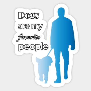 Dogs are my favorite people Sticker